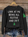 Christmas Tree Look At Me Being All Festive Funny Print Casual  Sweatshirt